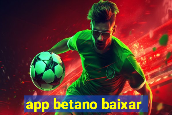 app betano baixar